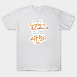 Not All Rainbows and Sunshine T-Shirt